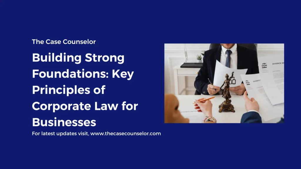 Key Principles of Corporate Law for Businesses